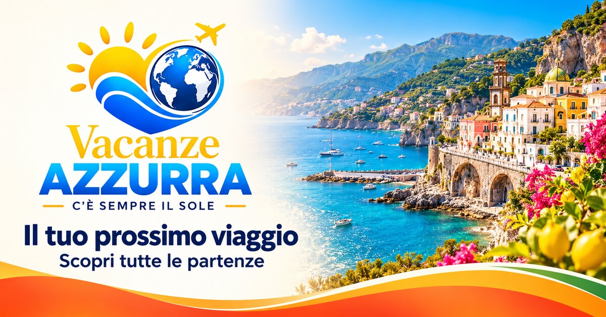 Vacanze Azzurra, c’è sempre il sole. Il tuo prossimo viaggio, tra mare e borghi italiani.